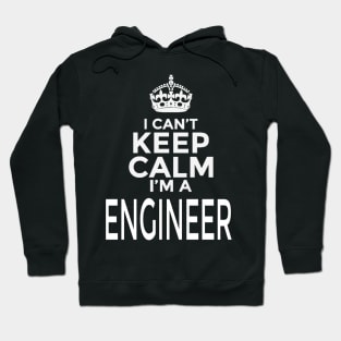 I Can't Keep Calm I'm A Engineer Hoodie